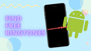 How to Find Free Ringtones for iPhone and Android