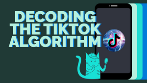 How To Make The TikTok Algorithm Work For You In 2024