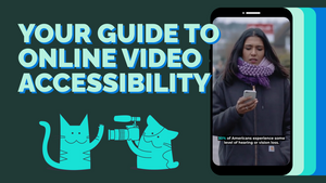 Your Guide To Video Accessibility Standards + Best Practices